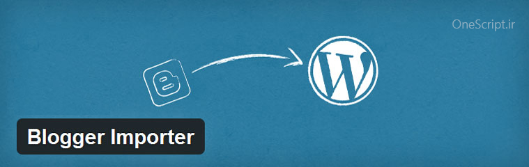 انتقال مطالب وردپرس با افزونه Blogger Importer